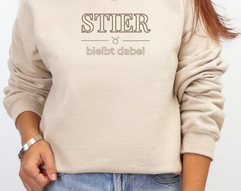 Sternzeichen Sweatshirt Stier bleibt dabei, Sweater, Astrologie Geschenk, Horoskop Shirt, Zodiac Shirt Deutsch, Stier Geschenk elegant edel