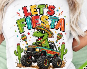 Let’s Fiesta PNG: Mexican Dinosaur Monster Truck Cinco De Mayo png Funny Party Cartoon Kids Men Design (Digital Download)