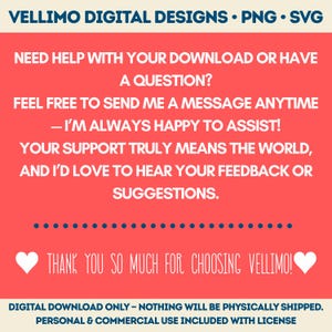 May include: A red and white graphic with the text "VELLIMO DIGITAL DESIGNS &bull; PNG &bull; SVG". The image includes the text "NEED HELP WITH YOUR DOWNLOAD OR HAVE A QUESTION?" and "THANK YOU SO MUCH FOR CHOOSING VELLIMO!"