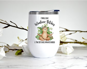 Wine Tumbler, Tumbler 12 oz, Lemons Tumbler, Nurse Tumbler, Whatever Bitches Tumbler, Mother Quote Tumbler