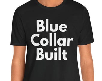 Blue Collar Built T-Shirt | Hard Working Tradesman Graphic Tee