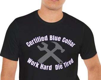 Blue Collar T-Shirt – Work Hard Die Tired Graphic Tee