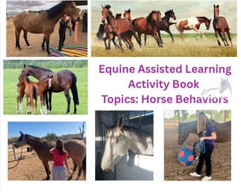 Equine Assisted Learning Activity Workbook Topics: Equine Behaviors