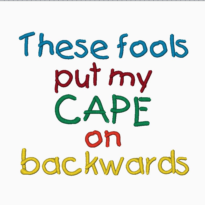 INSTANT DOWNLOAD These fools put my CAPE on backwards machine embroid…