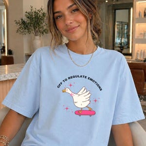 Comfort Colors® Off To Regulate Emotions Shirt, Silly Goose Shirt,  Therapist Shirt, Counselor Gift, Summer Goose Tshirt, Funny Quote Tshirt