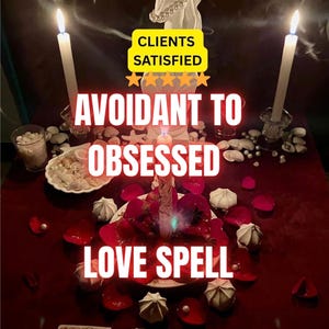 May include: A mystical scene with a red table, lit candles, and a statue. The text "Avoidant to Obsessed" and "Love Spell" is displayed. Rose petals and tarot cards are also visible, creating an atmosphere of enchantment.