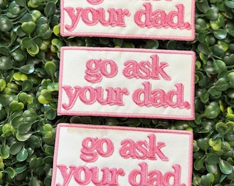2x4 Inch Pink and White Go Ask Your Dad Embroidered Iron-On Patch