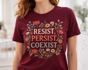 Resist Persist Coexist Floral Fist T-Shirt, Feminist Social Justice Tee