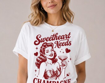 Sweetheart Needs Champagne Shirt, Funny Valentine Tee, Retro Pin Up Graphic Shirt