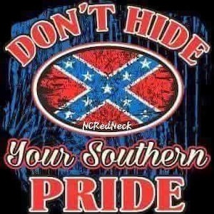 Op de afbeelding: Een afbeelding met de tekst "DON'T HIDE Your Southern PRIDE" in rood en wit. Het ontwerp toont een verweerde Confederatievlag in een ovale lijst, tegen een blauw-zwarte achtergrond. De tekst "NCRedNeck" is ook aanwezig.