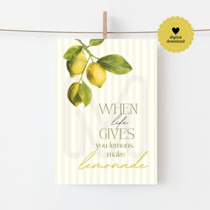 May include: A digital download print featuring a watercolor illustration of lemons on a branch with green leaves. The print has a light yellow and white striped background and the text "When life gives you lemons, make lemonade."