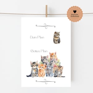 May include: A white print featuring watercolor illustrations of kittens in various colors. The text "Dein Plan" and "Gottes Plan" are displayed in a handwritten font. A digital download sticker is in the upper right corner.