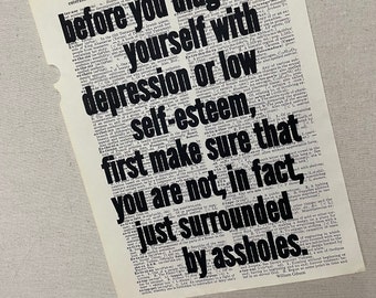 Print: Before You Diagnose Yourself With Depression (Make Sure You're Not Surrounded By Assholes) Gibson quote on a salvaged dictionary page