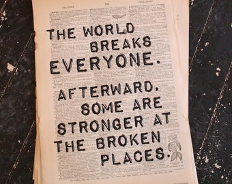 Print: The World Breaks Everyone. Afterward, Some Are Stronger at the Broken Places. Hemingway Quote Printed On Repurposed Dictionary Page