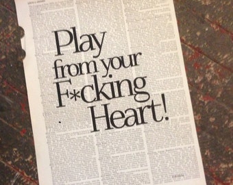 Print: Play From Your F*cking Heart.  Bill Hicks Quotation Printed on a Repurposed Dictionary Page