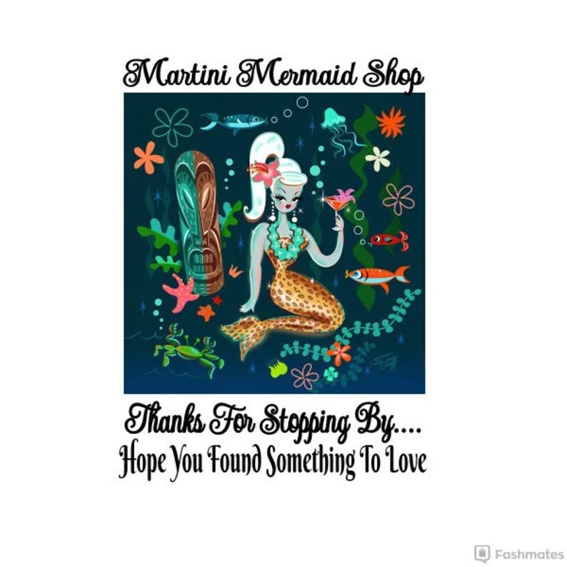 May include: A cartoon mermaid with a leopard print tail holds a martini glass. She is surrounded by tropical plants, fish, and a tiki idol. The text "Martini Mermaid Shop" is at the top of the image. The text "Thanks For Stopping By... Hope You Found Something To Love" is at the bottom of the image.