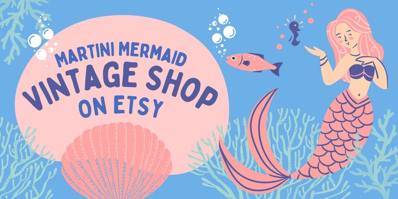 May include: A pink and blue illustration of a mermaid with a pink tail and a seashell. The mermaid is holding a small seahorse. The text "MARTINI MERMAID VINTAGE SHOP ON ETSY" is on a pink circle.