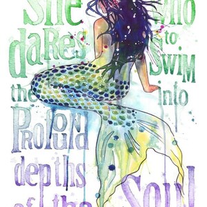 May include: Watercolor painting of a mermaid with long blue hair and a green and blue tail. The mermaid is sitting with her tail curled behind her. The text "She dares to swim into the profound depths of the soul" is written in green, blue, and purple.