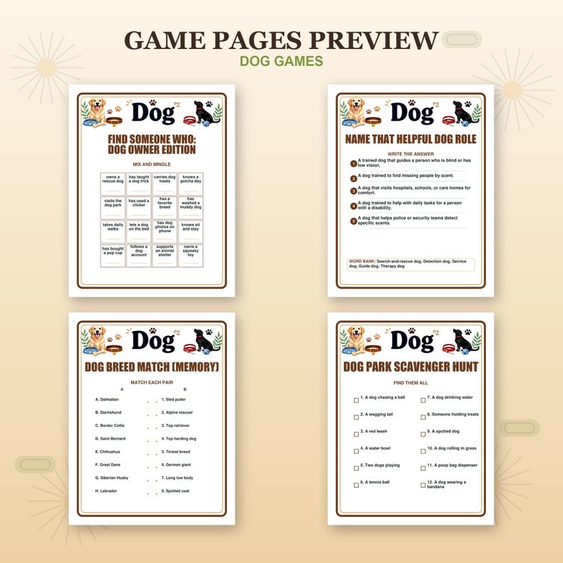 Peut inclure: Un ensemble de quatre feuilles de jeux imprimables sur le th&egrave;me des chiens intitul&eacute;es Game Pages Preview Dog Games. Les pages incluent Find Someone Who: Dog Owner Edition, Name That Helpful Dog Role, Dog Breed Match et Dog Park Scavenger Hunt.