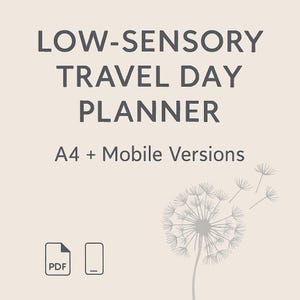 May include: A light beige graphic with the text "LOW-SENSORY TRAVEL DAY PLANNER" in dark gray. Below, it reads "A4 + Mobile Versions." A dandelion illustration is on the right, with PDF and mobile icons at the bottom.