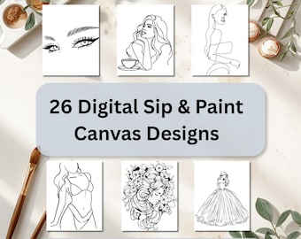 May include: A collection of 26 digital line art illustrations for painting, featuring black outlines on white backgrounds. Designs include eyes, a person with a cup, a profile, a figure in swimwear, a floral portrait, and a gown. Text reads 26 Digital Sip & Paint Canvas Designs and Instant Download.