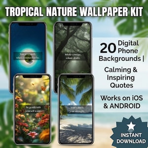 May include: A digital wallpaper kit featuring 20 phone backgrounds with tropical nature imagery and inspirational quotes. Four smartphones display different designs, including a beach, forest, and flowers. Text reads: TROPICAL NATURE WALLPAPER KIT.