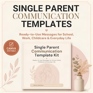 May include: A digital template kit titled Single Parent Communication Templates with the subtitle Ready-to-Use Messages for School, Work, Childcare & Everyday Life. The design features a line drawing of a parent and child, a Canva editable badge, and soft beige tones.