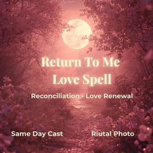 Puede incluir: Imagen mística con una luna llena sobre un camino forestal. El texto dice "Return To Me Love Spell" con texto adicional para "Reconciliation Love Renewal" y "Same Day Cast Ritual Photo."