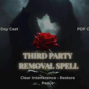 May include: A dark image with a red rose and the text "THIRD PARTY REMOVAL SPELL". Silhouettes of two people are in the background. Text includes "Same Day Cast", "PDF Guide", and "Clear Interference • Restore Peace".