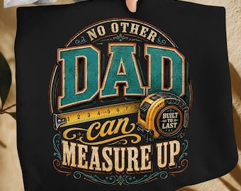 No Other Dad Can Measure Up PNG, Funny Dad Gift Design, Father's Day Humor, Tape Measure Dad Quote Graphic, Handyman Dad