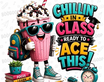 Chillin' In Class Ready To Ace This PNG, Funny Back To School Milkshake Clipart, Student Sublimation Design Digital Download