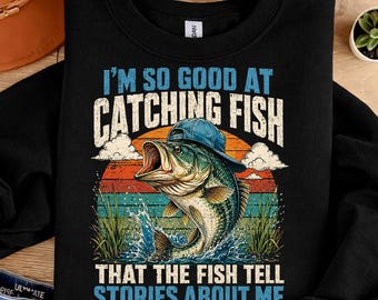 Funny Fishing Quote PNG, I'm So Good At Catching Fish That The Fish Tell Stories About Me, Bass Fishing Clipart, Angler Sublimation
