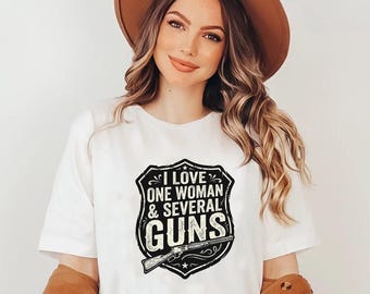 I Love One Woman And Several Guns PNG: Funny Gun Lover Humor PNG Patriotic Western Quote PNG (Digital Download)