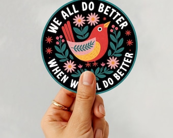 We All Do Better Sticker, Progressive Quote Decal, Positive Message Bird Sticker, Liberal Vinyl Sticker, Political Sticker, Laptop Decal