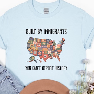 Built by Immigrants Shirt, You Can’t Deport History Tee, Patchwork USA Map Graphic, Vintage Political Statement Shirt, Immigrant Rights Top