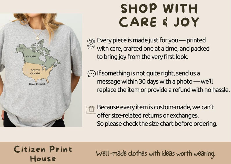 May include: A heather gray t-shirt featuring a map of North America with Canada in green and the United States labeled as South Canada in tan. The text reads: SHOP WITH CARE & JOY, Every piece is made just for you, and Citizen Print House.