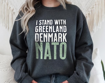 Ich stehe mit Grönland Dänemark Nato-Sweatshirt, Politisches Unisex Rundhals-Shirt, Pro Grönland Dänemark Support Shirt, Nato-Verbündeter-aktivistisches Kleid
