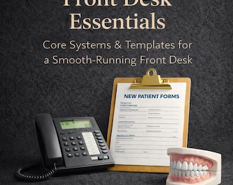 Dental Front Desk Training for New Hires First 90 Days              Step by Step Front Office System