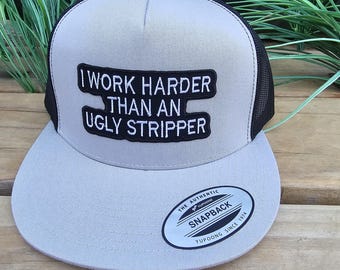 I work harder than an ugly Stripper Yupoong 6006 flat bill snapback 5 colors