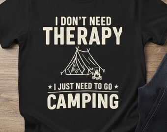Therapy Camping Shirt, Funny Outdoor Tee, Nature Adventure Top.