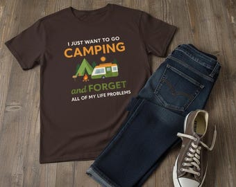 Camping Forget Problems Shirt Funny Outdoor Camper Relax Tee.