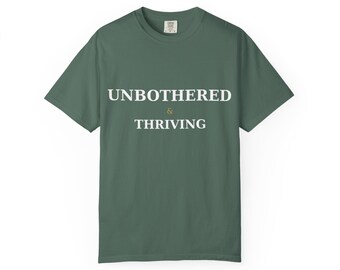Unbothered and Thriving Shirt | Self Care Gift | Mental Health Gift | Affirmation Graphic Tee