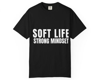 Soft Life Mindset Shirt | Self Care Gift | Mental Health Gift | Affirmation Graphic Tee