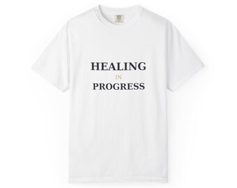 Healing In Progress Shirt | Self Care Gift | Mental Health Gift | Affirmation Graphic Tee