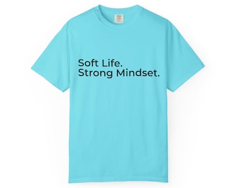 Soft Life Strong Mindset Shirt, Minimalist Aesthetic Tee, Neutral Lifestyle Clothing, Motivational Shirt