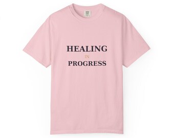 Healing In Progress Shirt | Self Care Gift | Mental Health Gift | Affirmation Graphic Tee