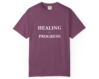 Healing In Progress Shirt | Self Care Gift | Mental Health Gift | Affirmation Graphic Tee