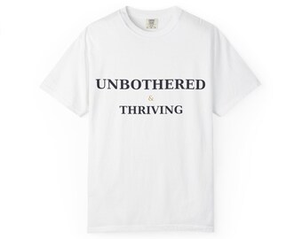 Unbothered and Thriving Shirt | Self Care Gift | Mental Health Gift | Affirmation Graphic Tee