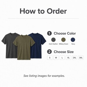 May include: A how-to-order guide for t-shirts featuring three short-sleeve shirts in dark heather, military green, and navy. The text includes How to Order, 1 Choose Color with color circles, 2 Choose Size with boxes for S, M, L, XL, 2XL, 3XL, and See listing images for examples.