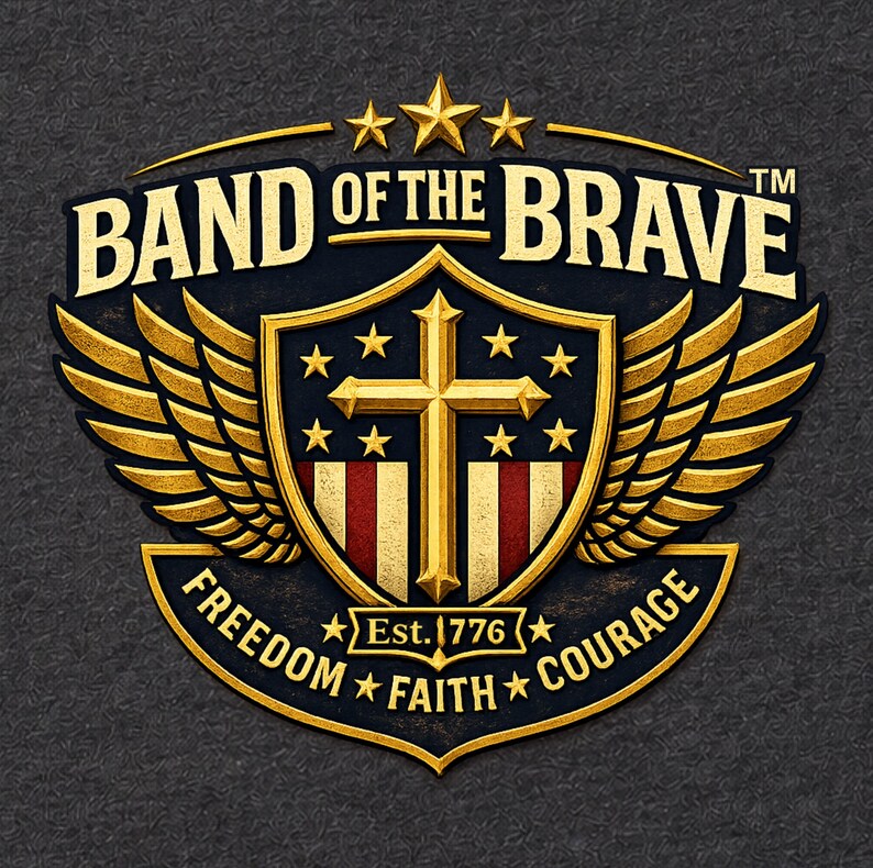 May include: A gold and black emblem featuring the text BAND OF THE BRAVE, a central shield with a cross, stars, and red and white stripes, flanked by golden wings. Below the shield, the text reads Est. 1776, FREEDOM, FAITH, and COURAGE.